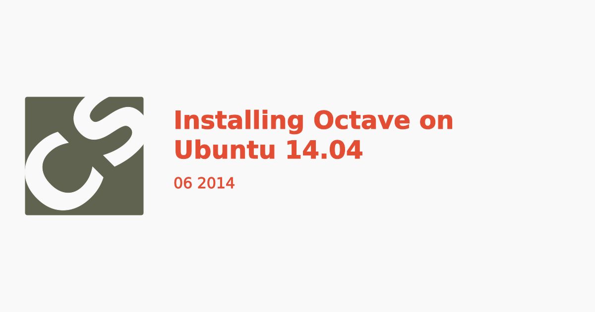 Installing Octave on Ubuntu 14.04 @ chrisstrelioff.ws